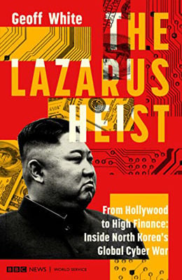 Picture of The Lazarus Heist : From Hollywood to High Finance : Inside North Korea's Global Cyber War