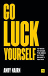 Picture of Go Luck Yourself: 40 ways to stack the odds in your brand's favour