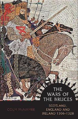 Picture of The Wars of the Bruces: Scotland, England and Ireland 1306 - 1328