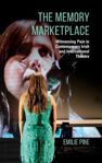 Picture of The Memory Marketplace: Witnessing Pain in Contemporary Irish and International Theatre