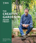 Picture of RHS The Creative Gardener: Inspiration and Advice to Create the Space You Want