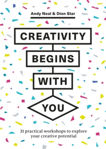 Picture of Creativity Begins With You: 31 Practical Workshops to Explore Your Creative Potential