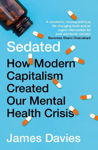 Picture of Sedated: How Modern Capitalism Created our Mental Health Crisis