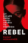 Picture of Rebel : My Escape from Saudi Arabia to Freedom