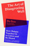 Picture of The Art of Disagreeing Well : How Debate Teaches Us to Listen and be Heard