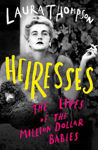 Picture of Heiresses: The Lives of the Million Dollar Babies