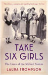 Picture of Take Six Girls: The Lives of the Mitford Sisters