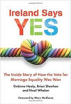 Picture of Ireland Says Yes: The Inside Story Of How The Vote For Marriage Equality Was Won