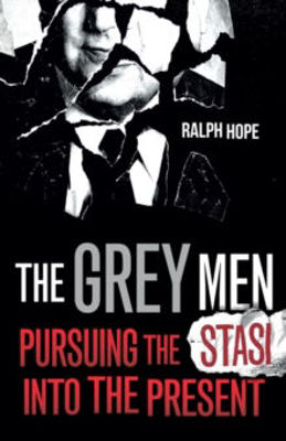 Picture of The Grey Men : Pursuing the Stasi into the Present