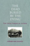Picture of 'The Dead Buried by the Dying': The Great Famine in Leitrim