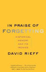 Picture of In Praise of Forgetting: Historical Memory and Its Ironies