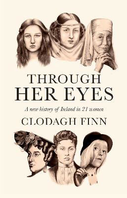 Picture of Through Her Eyes: A new history of Ireland in 21 women