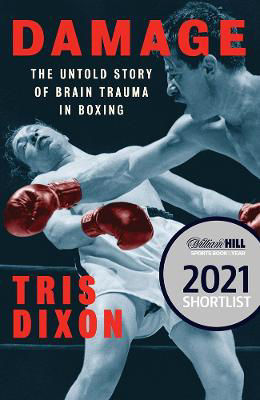 Picture of Damage: The Untold Story Of Brain Trauma In Boxing (shortlisted For The William Hill Sports Book Of The Year Prize)