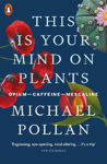 Picture of This Is Your Mind On Plants: Opium-Caffeine-Mescaline