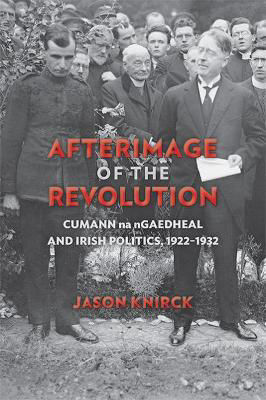 Picture of Afterimage Of The Revolution: Cumann Na Ngaedheal And Irish Politics, 1922-1932