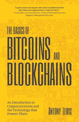 Picture of The Basics of Bitcoins and Blockchains: An Introduction to Cryptocurrencies and the Technology that Powers Them (Cryptography, Crypto Trading, Digital Assets, NFT)