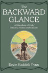 Picture of The Backward Glance: A Miscellany of Irish History, Politics and Culture