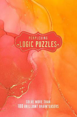 Picture of Perplexing Logic Puzzles: Solve more than 100 Brilliant Brainteasers