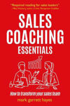 Picture of Sales Coaching Essentials : How To Transform Your Sales Team
