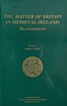 Picture of The Matter of Britain in Medieval Ireland : Reassessments: No. 29