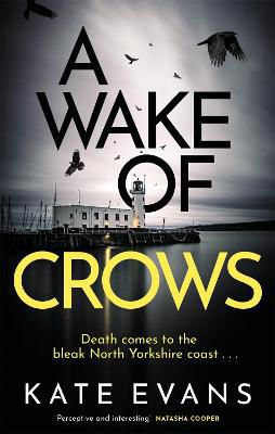 Picture of A Wake of Crows: The first in a completely thrilling new police procedural series set in Scarborough
