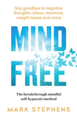 Picture of Mind Free: Say goodbye to negative thoughts, stress, insomnia, weight issues and more