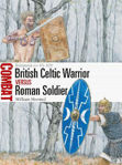 Picture of British Celtic Warrior vs Roman Soldier: Britannia AD 43-105