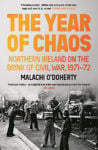 Picture of The Year of Chaos: Northern Ireland on the Brink of Civil War, 1971-72