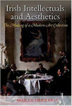 Picture of Irish Intellectuals and Aesthetics: The Making of a Modern Art Collection