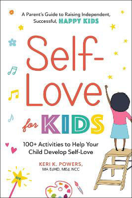 Picture of Self-Love for Kids: 100+ Activities to Help Your Child Develop Self-Love