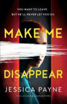 Picture of Make Me Disappear: A twisty and gripping psychological thriller
