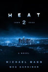 Picture of Heat 2 - the thrilling new crime novel by award-winning film-maker Michael Mann