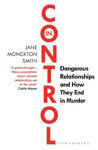 Picture of In Control: Dangerous Relationships and How They End in Murder