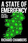 Picture of A State of Emergency: The Story of Ireland's Covid Crisis