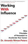 Picture of Working With Influence: Nine principles of persuasion to accelerate your career