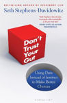 Picture of Don't Trust Your Gut : Using Data Instead of Instinct to Make Better Choices