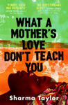 Picture of What A Mother's Love Don't Teach You