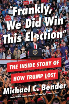 Picture of Frankly, We Did Win This Election: The Inside Story of How Trump Lost