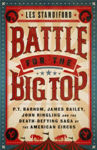 Picture of Battle for the Big Top: P. T. Barnum, James Bailey, John Ringling, and the Death-Defying Saga of the American Circus