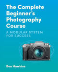 Picture of The Complete Beginner's Photography Course: A Modular System for Success