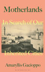 Picture of Motherlands : In Search of Our Inherited Cities