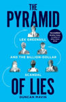 Picture of The Pyramid of Lies : Lex Greensill and the Billion-Dollar Scandal