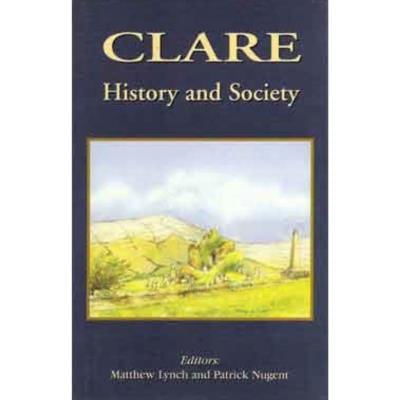 Picture of Clare History and Society: Interdisciplinary Essays on the History of an Irish County