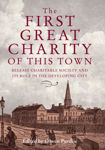 Picture of The First Great Charity of This Town: Belfast Charitable Society and its Role in the Developing City
