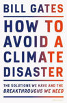 Picture of How to Avoid a Climate Disaster: The Solutions We Have and the Breakthroughs We Need