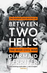 Picture of Between Two Hells: The Irish Civil War