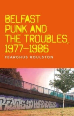 Picture of Belfast Punk and the Troubles: an Oral History
