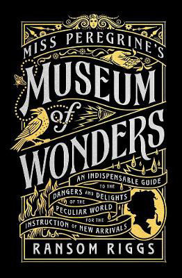 Picture of Miss Peregrine's Museum of Wonders: An Indispensable Guide to the Dangers and Delights of the Peculiar World for the Instruction of New Arrivals