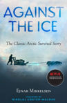 Picture of Against The Ice: The Classic Arctic Survival Story