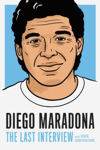 Picture of Diego Maradona: The Last Interview: And Other Conversations